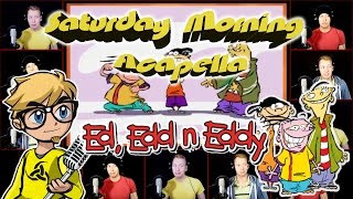 Ed, Edd n Eddy - Saturday Morning Acapella