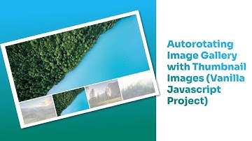 Autorotating Image Gallery with Thumbnail Images (Vanilla Javascript Project)