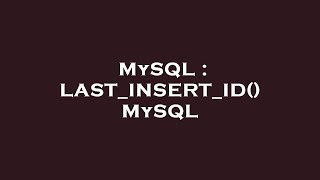 MySQL : LAST_INSERT_ID() MySQL