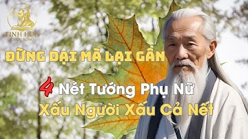 Cổ Nhân Dạy: Đừng Dại Mà Lại Gần | 4 Nét Tướng Phụ Nữ Xấu Người Xấu Cả Nết | Tinh hoa cuộc sống