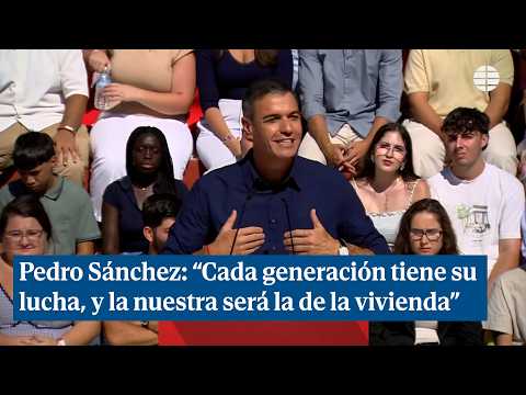 Pedro Sánchez: "Every generation has its own struggle, and ours will be housing"