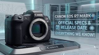 Canon EOS R7 Mark II Release Date, Price Confirmed &amp; Hidden Features Exposed! (2026)🔥🔥🔥