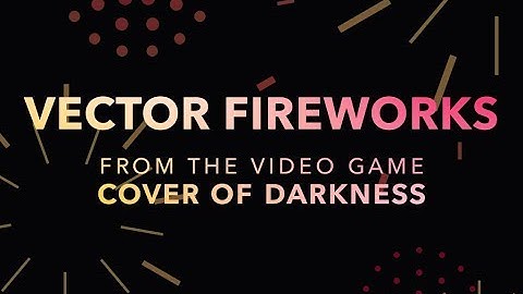 Vector Fireworks After Effects Tutorial - From the video game Cover of Darkness