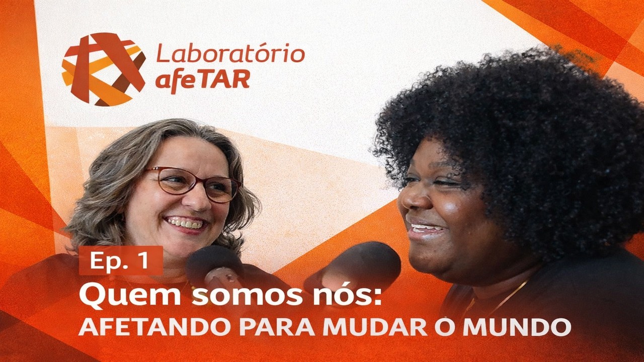 Laboratório afeTAR | Ep. 1 - Quem somos nós: afetando para mudar o mundo