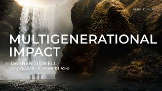 Multigenerational Impact | Proverbs 4:1-9 | Darren Tidwell