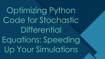 Optimizing Python Code for Stochastic Differential Equations: Speeding Up Your Simulations