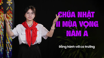 Phụng ca Chúa nhật II Mùa Vọng năm A | Đồng hành với ca trưởng