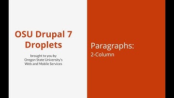 OSU Drupal 7 - Paragraphs 03 - Create a Two-Column Paragraph