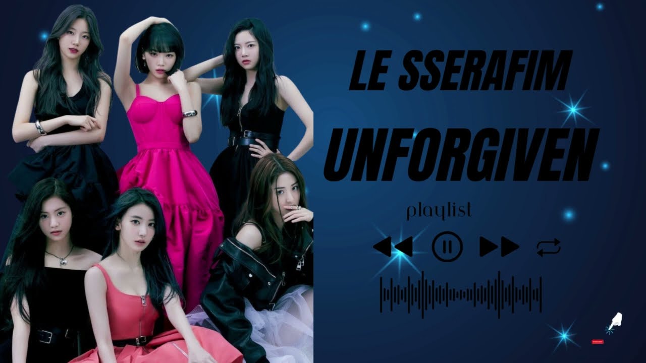 LE SSERAFIM UNFORGIVEN 