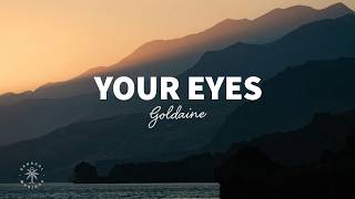 Goldaine - Your Eyes (Lyrics)