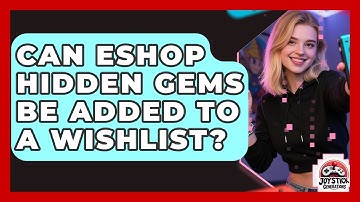 Can eShop Hidden Gems Be Added To A Wishlist? - Joystick Generations