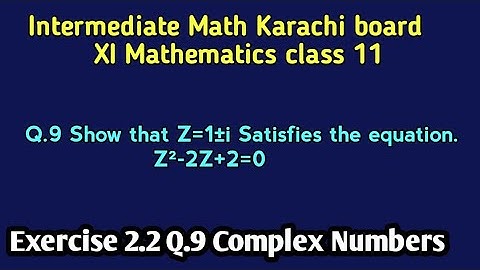 Exercise 2.2 Q.9 | Complex Numbers | Intermediate Math Karachi board XI Mathematics class 11