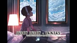 Juicy Luicy - Lantas Cover (Future HipHop RnB Remix) Voc. Arvian Dwi