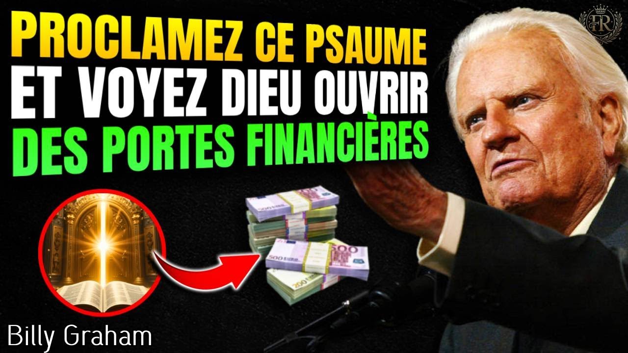 RÉCITEZ CE PSAUME SECRET ET ACTIVEZ LA PROVISION DE DIEU POUR VOS FINANCES MAINTENANT | BILLY GRAHAM
