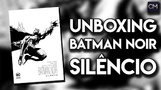 Unboxing - Batman Noir Silêncio