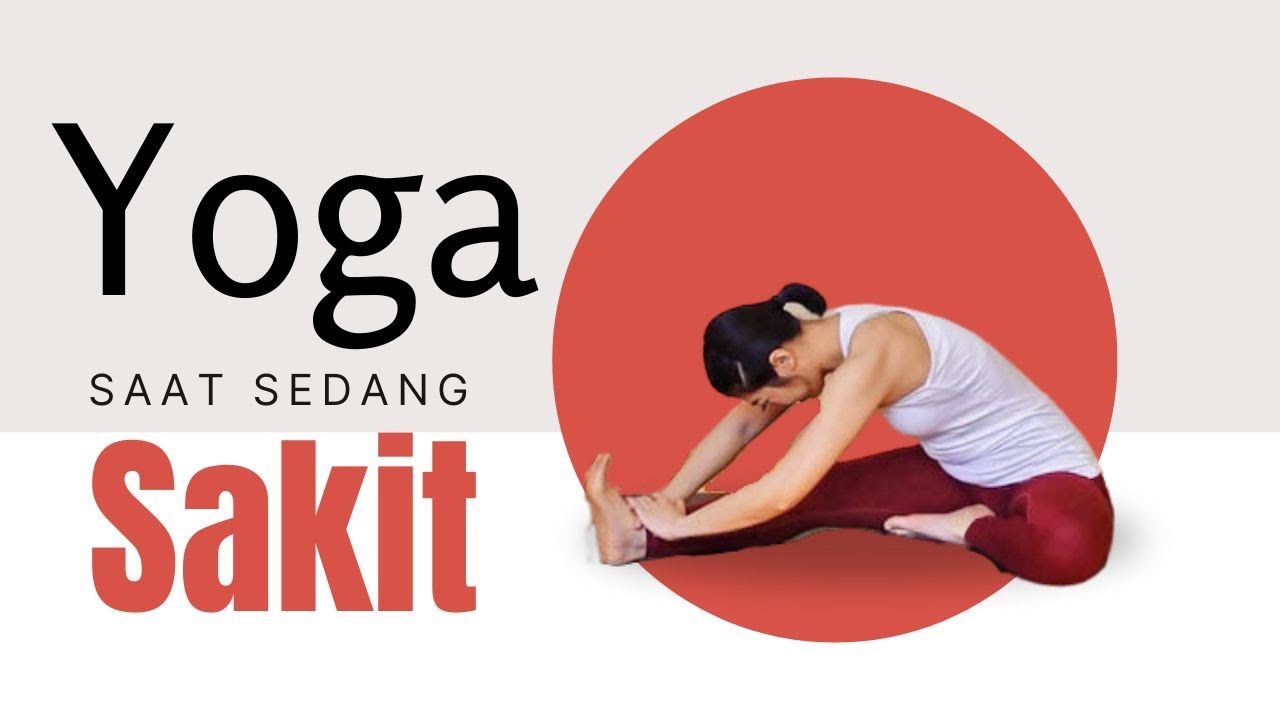 YOGA SAAT SEDANG SAKIT / TUBUH KURANG FIT - DEMAM, FLU, BATUK, PUSING