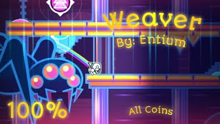 Weaver by: Entium 100% [ALL COINS] | Geometry dash | TheMelissa