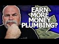 How to Earn MORE MONEY As a Plumber in 2020