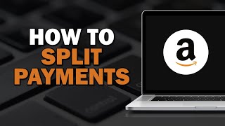 How To Split Payments On Amazon (Quick Tutorial)