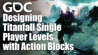 Designing Unforgettable Titanfall Single Player Levels with Action Blocks