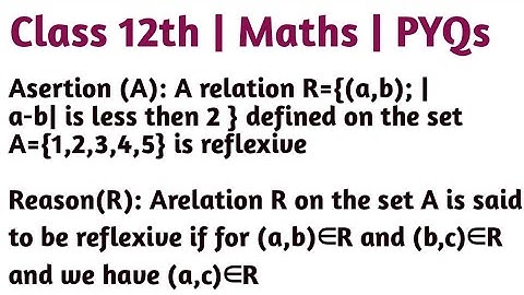 Asertion (A): A relation R={(a,b); |a-b| is less then 2 } defined on the set A={1,2,3,4,5} is reflex