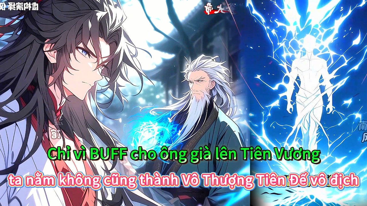 Chỉ vì buff cho ông già lên Tiên Vương, ta nằm không cũng thành Vô Thượng Tiên Đế vô địch