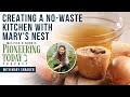 EP: 407 - Creating a No-Waste Kitchen w/ Mary&#39;s Nest