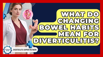 What Do Changing Bowel Habits Mean For Diverticulitis? - Diverticulitis Support Network
