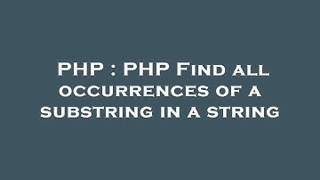 PHP : PHP Find all occurrences of a substring in a string