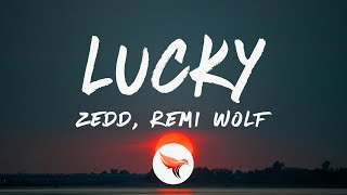 Zedd - Lucky (Lyrics) feat. Remi Wolf