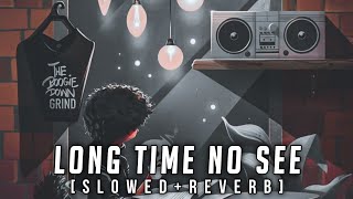 LONG TIME NO SEE [Slowed Reverb] - TAIMOUR BAIG ft. URAAN _ Prod. Raffey Anwar