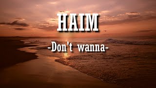 Haim - Don&#39;t wanna lyrics|lyric video