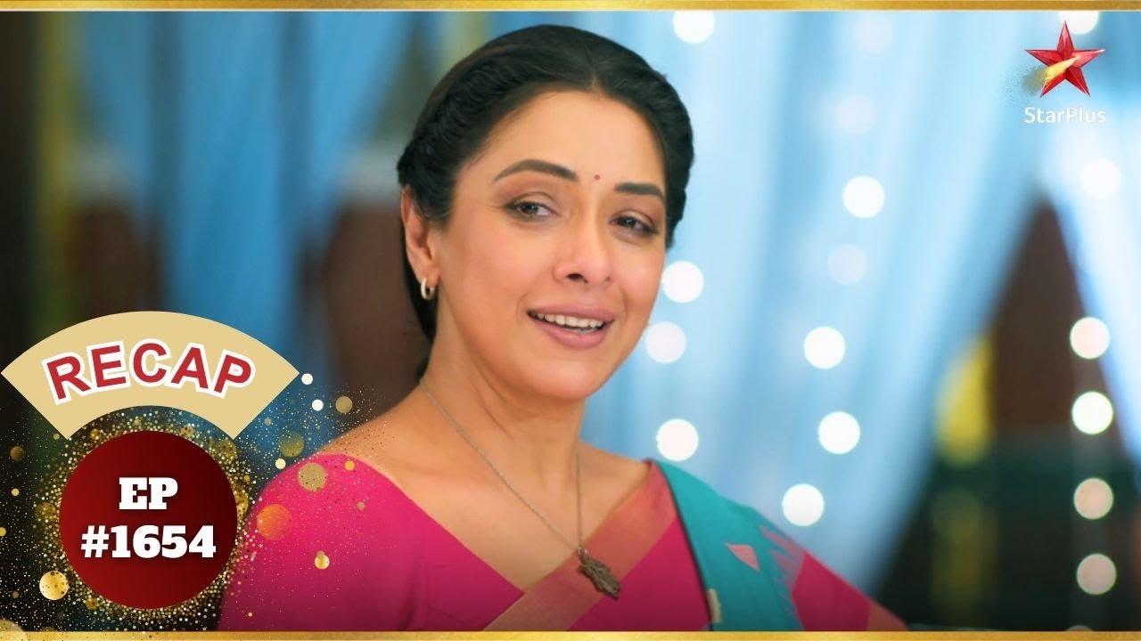 क्या Anupama की खुशियों को लगेगी नज़र? | Ep.1654 | Recap | Anupama | Mon-Sun | 10PM