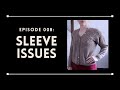 MEL MAKES STUFF Episode 008: Sleeve Issues