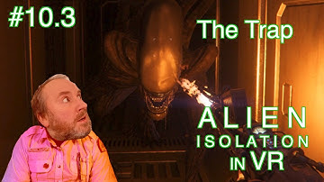Alien Isolation in VR - Mission 10 Part 3 - The Trap  - Meta Quest 2