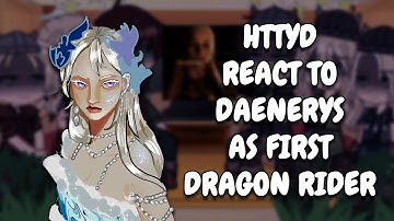 HTTYD React To Daenerys As First True Dragon Rider || GOT || Gacha React