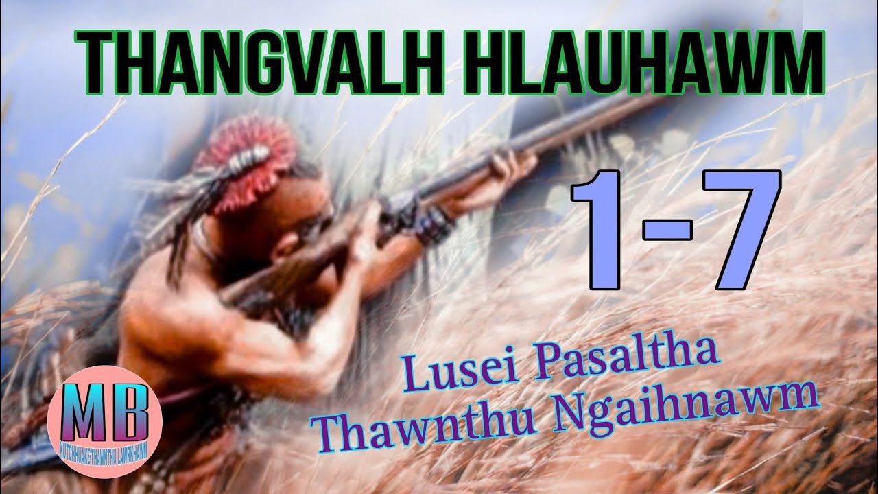 THANGVALH HLAUHAWM# Episode: 1-7