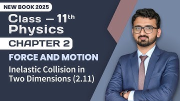 11th Class Physics Chapter 2 | Inelastic Collision in Two Dimensions (2.11) | New Book 2025