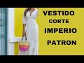 VESTIDO CON CORTE IMPERIO,, PATRON FACIL DE HYACER