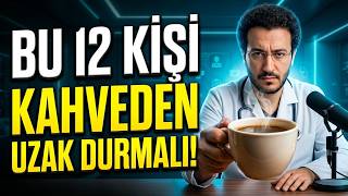 Asla Kahve İçmemesi Gereken 12 Kişi! Doktor Uyarıyor!