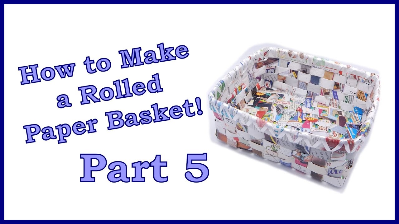 how to make a rolled paper basket part 5 of 6 weaving the sides