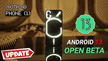 Nothing Phone (1) Android 13 Open Beta Update Rolling Out Soon