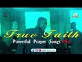 True faith church international-new Spiritual powerful prayer songs 🔥
