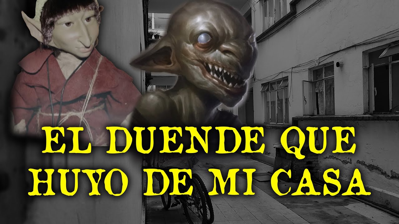 EL DUENDE QUE HUYO DE MI HOGAR - RELATOS DE DUENDES Y BRUJERIA - YouTube