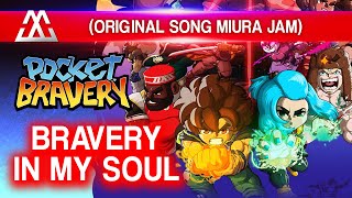 POCKET BRAVERY Opening - Bravery in my Soul (ORIGINAL MIURA JAM)