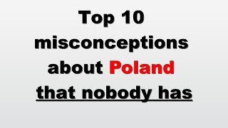 Top 10 misconceptions about Poland that nobody has