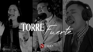 TORRE FUERTE | Neway Music & Tabernacle Records