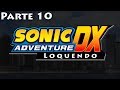 Sonic Adventure DX Loquendo: Parte 10