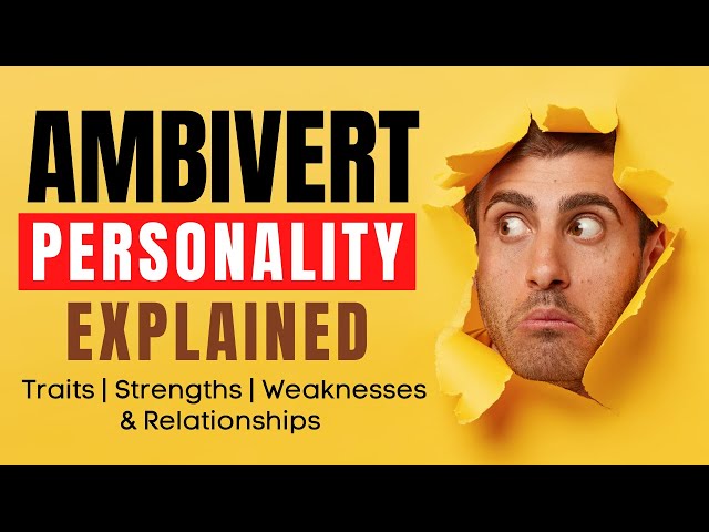 Ambivert Personality - Traits, Strengths, Weaknesses & Relationships class=