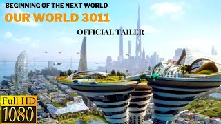 Our World 3011 The Most Anticipated Movie Trailer of the Year Witness to the Epic Future